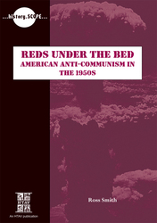 Reds Under the Bed: American Anti-Communism in the 1950s