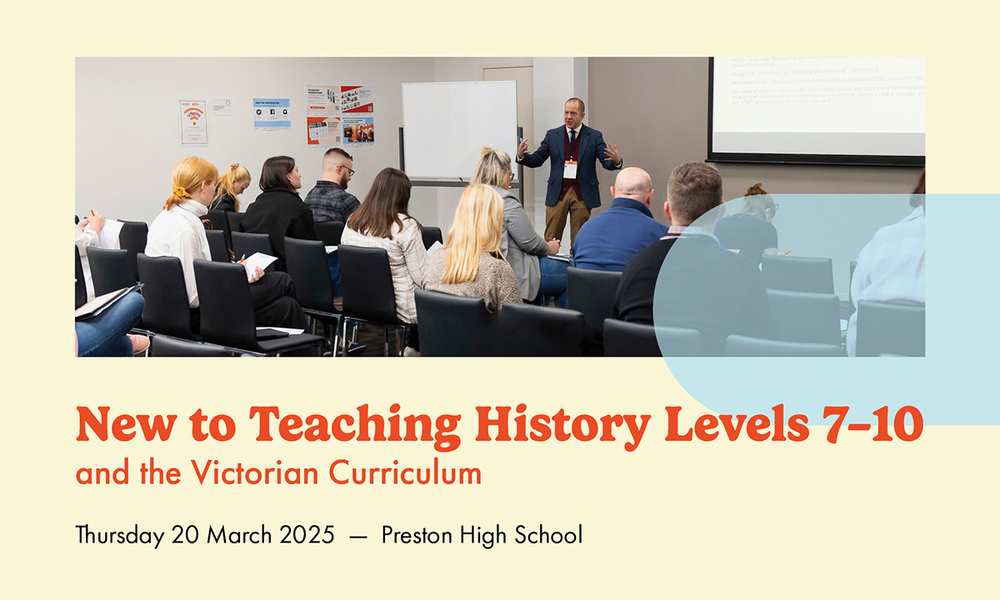 New to Teaching History Levels 7-10 and the Victorian Curriculum - HTAV