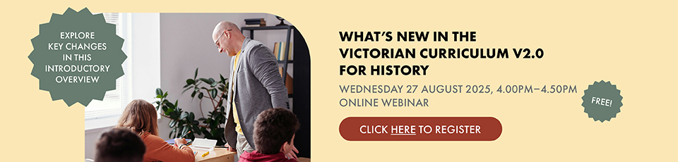 Event: What’s New in the Victorian Curriculum V2.0 for History